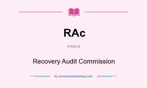 What does RAc mean? It stands for Recovery Audit Commission