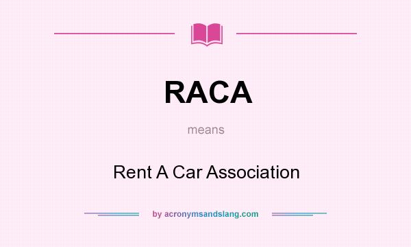 What does RACA mean? It stands for Rent A Car Association