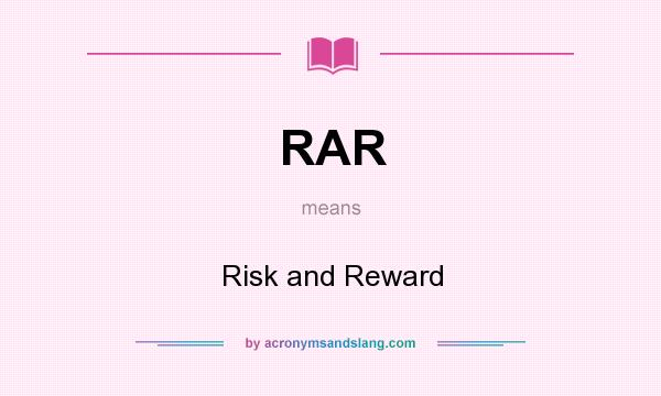 What does RAR mean? It stands for Risk and Reward