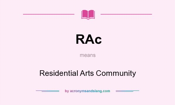 What does RAc mean? It stands for Residential Arts Community