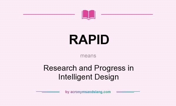 What does RAPID mean? It stands for Research and Progress in Intelligent Design