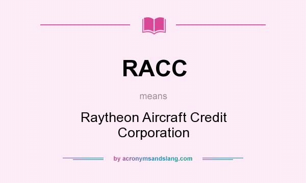 What does RACC mean? It stands for Raytheon Aircraft Credit Corporation
