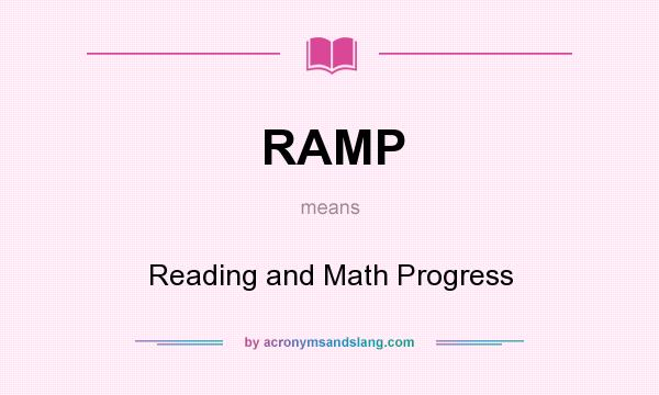 What does RAMP mean? It stands for Reading and Math Progress