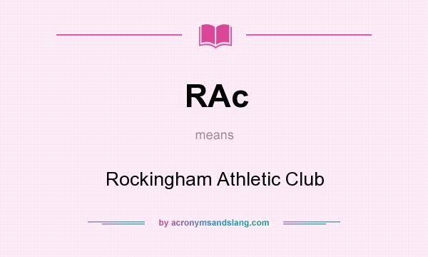 What does RAc mean? It stands for Rockingham Athletic Club