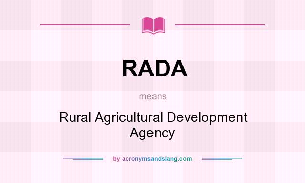 What does RADA mean? It stands for Rural Agricultural Development Agency