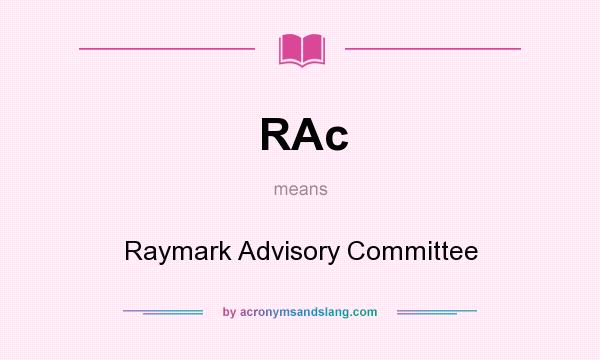 What does RAc mean? It stands for Raymark Advisory Committee