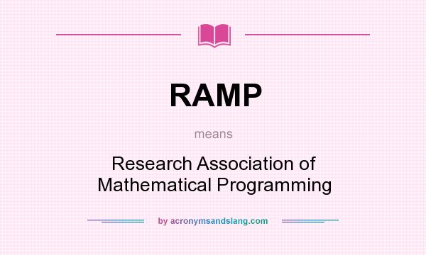 What does RAMP mean? It stands for Research Association of Mathematical Programming