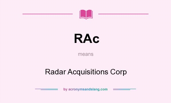 What does RAc mean? It stands for Radar Acquisitions Corp