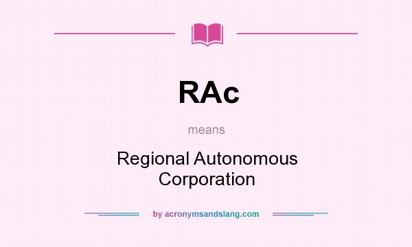 What does RAc mean? It stands for Regional Autonomous Corporation