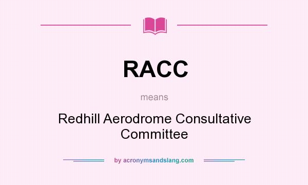 What does RACC mean? It stands for Redhill Aerodrome Consultative Committee