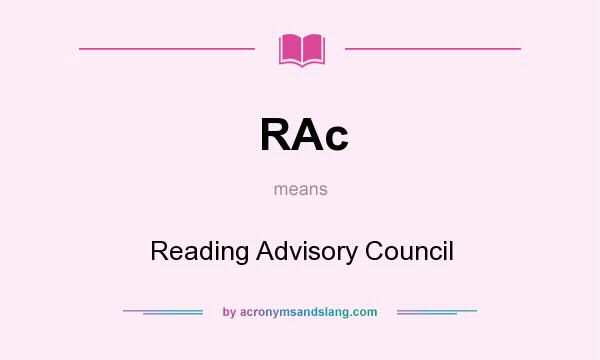 What does RAc mean? It stands for Reading Advisory Council