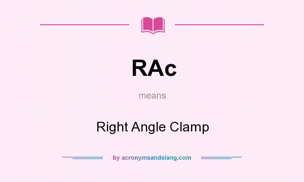What does RAc mean? It stands for Right Angle Clamp