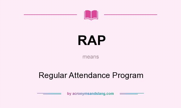 What does RAP mean? It stands for Regular Attendance Program
