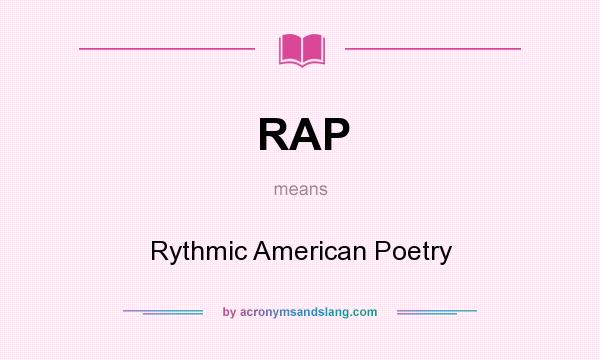 What does RAP mean? It stands for Rythmic American Poetry