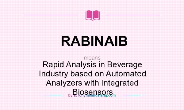 What does RABINAIB mean? It stands for Rapid Analysis in Beverage Industry based on Automated Analyzers with Integrated Biosensors