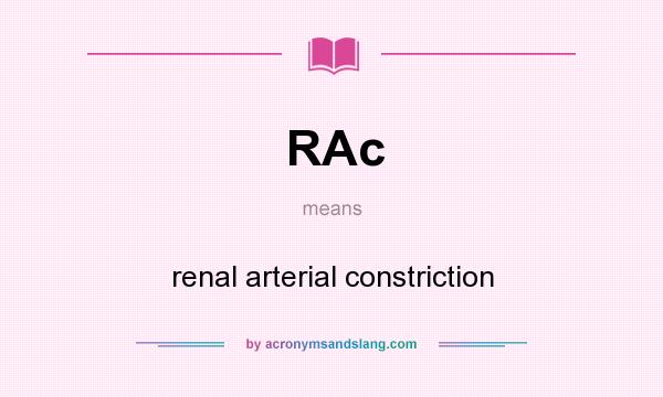 What does RAc mean? It stands for renal arterial constriction
