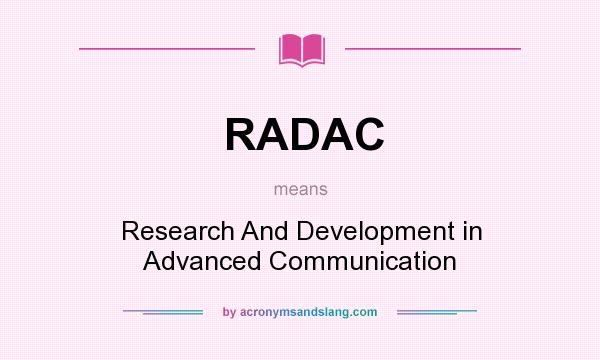 What does RADAC mean? It stands for Research And Development in Advanced Communication