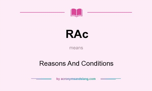 What does RAc mean? It stands for Reasons And Conditions