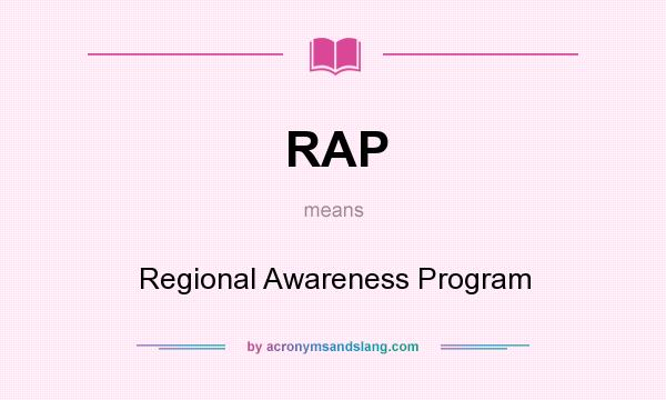 What does RAP mean? It stands for Regional Awareness Program