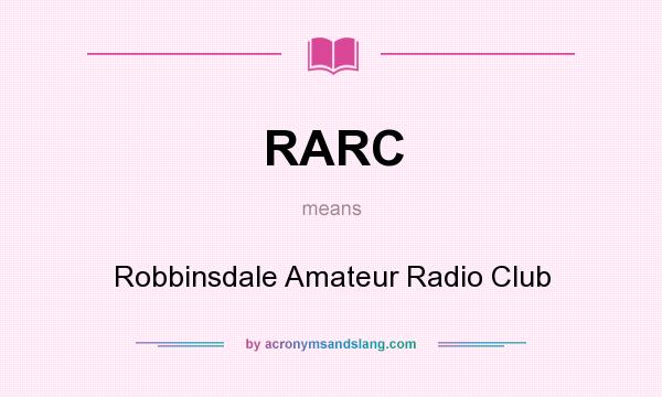 What does RARC mean? It stands for Robbinsdale Amateur Radio Club