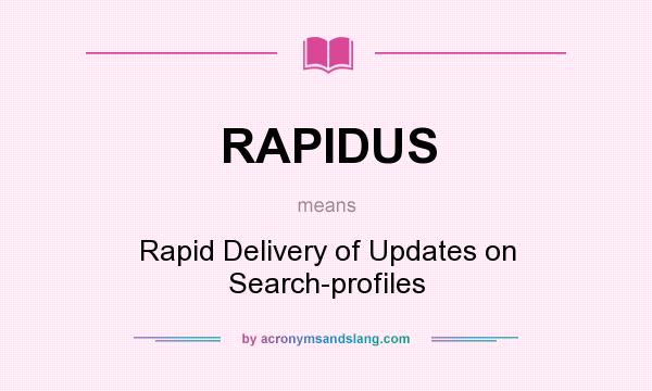 What does RAPIDUS mean? It stands for Rapid Delivery of Updates on Search-profiles