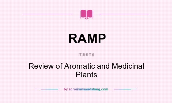 What does RAMP mean? It stands for Review of Aromatic and Medicinal Plants