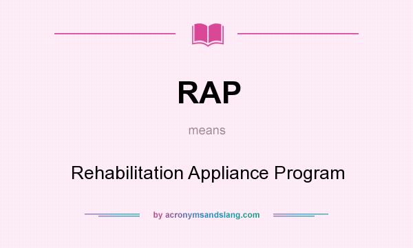 What does RAP mean? It stands for Rehabilitation Appliance Program
