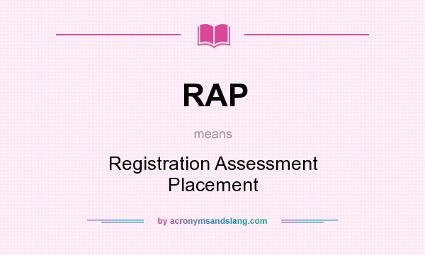 What does RAP mean? It stands for Registration Assessment Placement