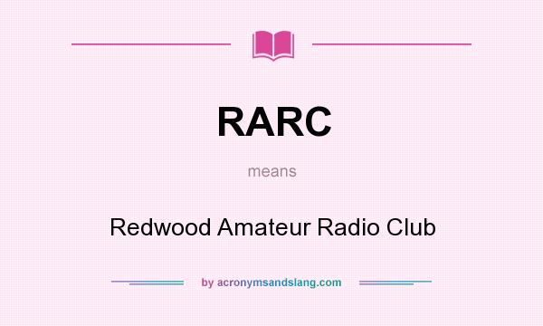 What does RARC mean? It stands for Redwood Amateur Radio Club