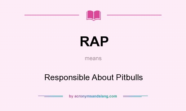 What does RAP mean? It stands for Responsible About Pitbulls