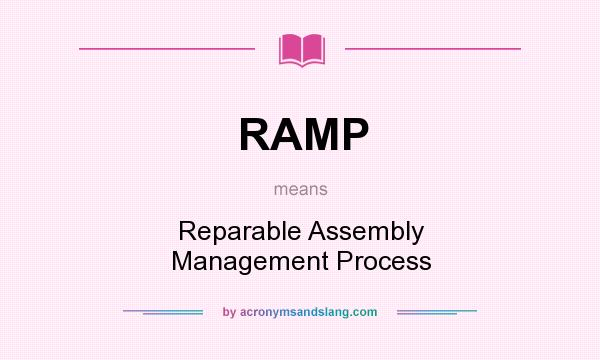 What does RAMP mean? It stands for Reparable Assembly Management Process