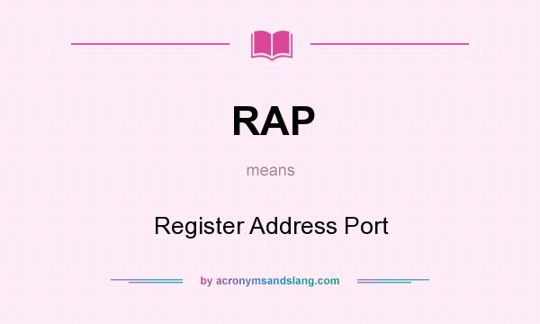What does RAP mean? It stands for Register Address Port
