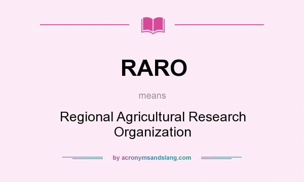What does RARO mean? It stands for Regional Agricultural Research Organization
