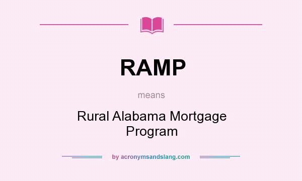What does RAMP mean? It stands for Rural Alabama Mortgage Program