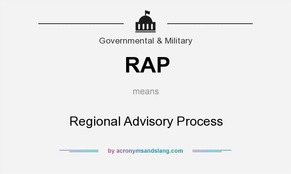 What does RAP mean? It stands for Regional Advisory Process