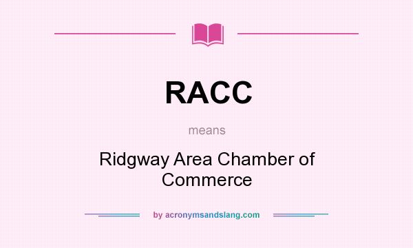 What does RACC mean? It stands for Ridgway Area Chamber of Commerce