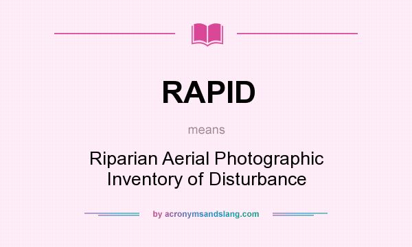 What does RAPID mean? It stands for Riparian Aerial Photographic Inventory of Disturbance