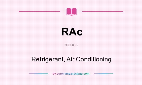 What does RAc mean? It stands for Refrigerant, Air Conditioning