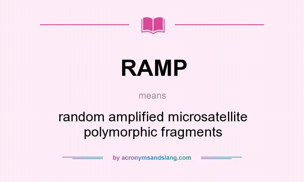 What does RAMP mean? It stands for random amplified microsatellite polymorphic fragments