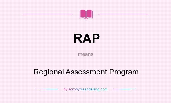What does RAP mean? It stands for Regional Assessment Program