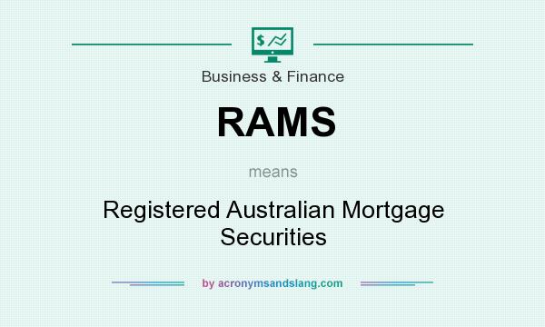What does RAMS mean? It stands for Registered Australian Mortgage Securities