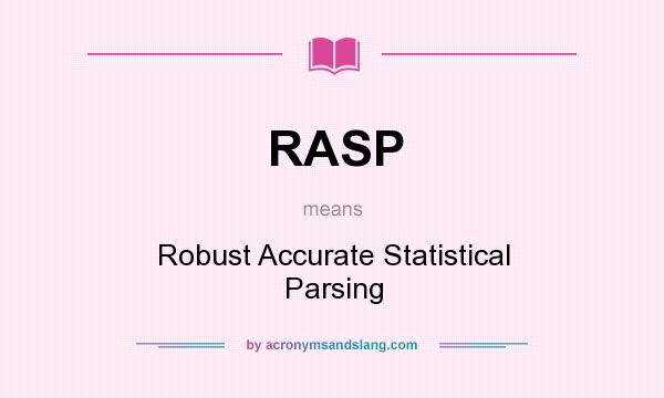 What does RASP mean? It stands for Robust Accurate Statistical Parsing