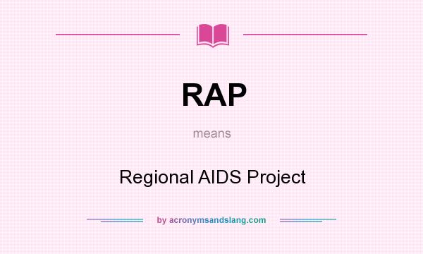 What does RAP mean? It stands for Regional AIDS Project