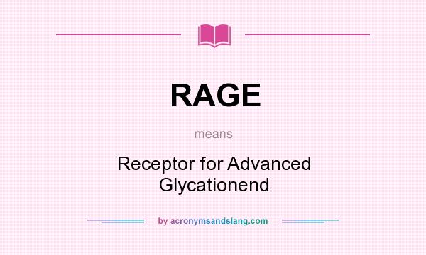 What does RAGE mean? It stands for Receptor for Advanced Glycationend