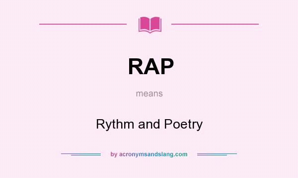 What does RAP mean? It stands for Rythm and Poetry