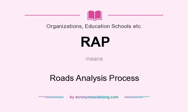 What does RAP mean? It stands for Roads Analysis Process