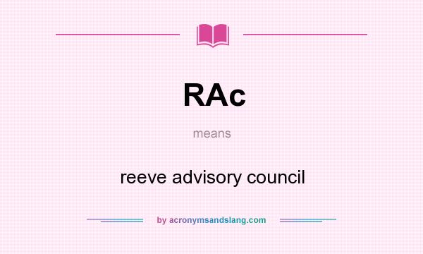 What does RAc mean? It stands for reeve advisory council
