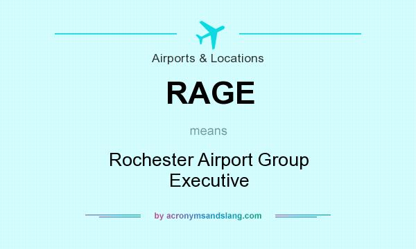 What does RAGE mean? It stands for Rochester Airport Group Executive