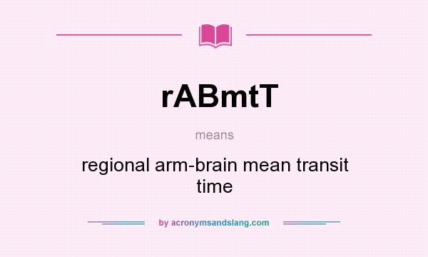 What does rABmtT mean? It stands for regional arm-brain mean transit time