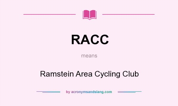 What does RACC mean? It stands for Ramstein Area Cycling Club